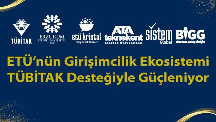 ETÜ’nün girişimcilik ekosistemi TÜBİTAK desteğiyle güçleniyor