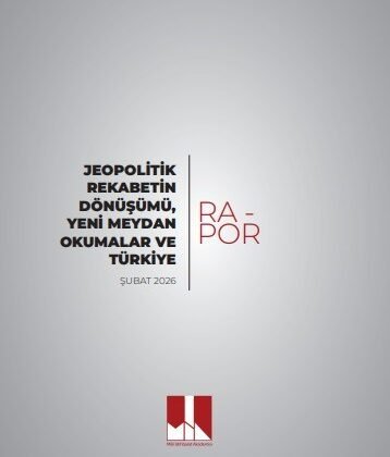 Milli İstihbarat Akademisi’nin raporu yayınlandı: “Uluslararası sistem tarihte az görülen çok katmanlı bir dönüşüm sürecinden geçiyor”