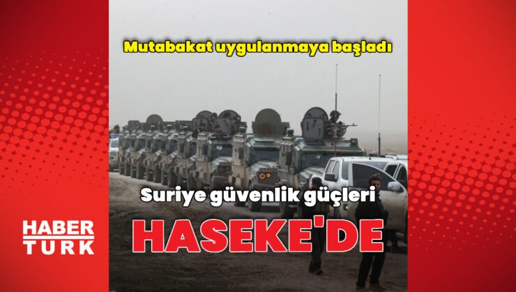 Suriye güvenlik güçleri Haseke’ye girdi