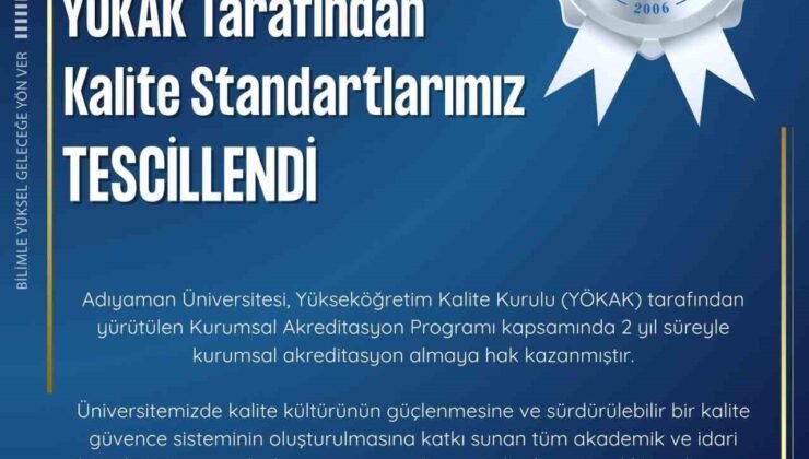 Adıyaman Üniversitesi’ne YÖKAK’tan 2 yıllık şartlı kurumsal akreditasyon