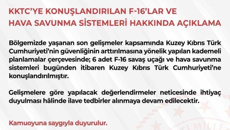 MSB: “6 adet F-16 savaş uçağı ve hava savunma sistemleri bugünden itibaren KKTC’ye konuşlandırılmıştır”