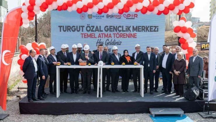 Turgut Özal Gençlik Merkezi’nin temeli atıldı